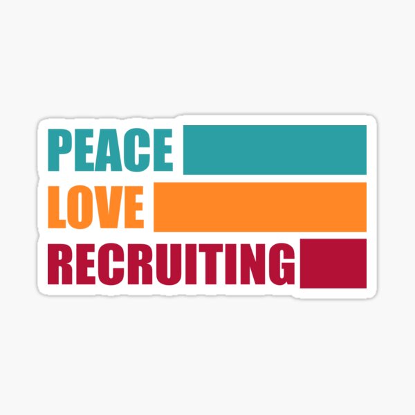 Peace Love Recruiting - Funny Recruiter Sticker