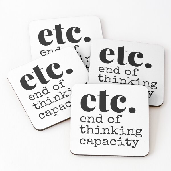 Item preview, ETC End Of Thinking Capacity Funny Cute Quote designed and sold by hanyj732.
