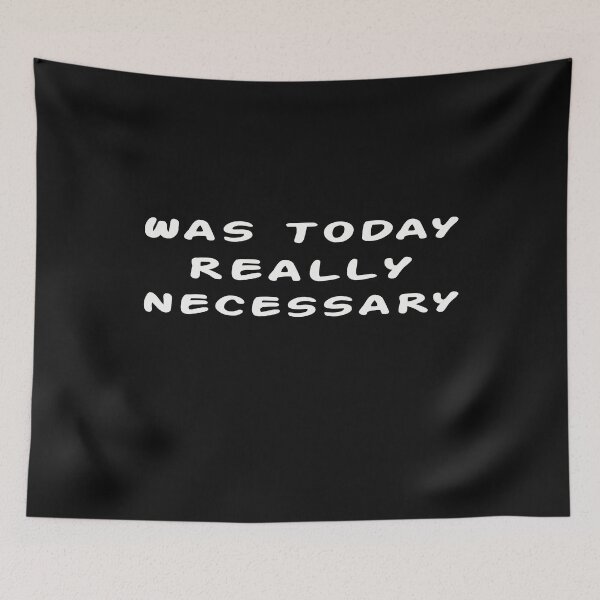 Item preview, Was Today Really Necessary designed and sold by The Jackalope.