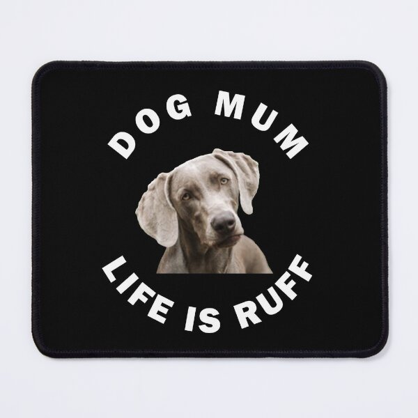 Item preview, Weimaraner Dog Mum Life Is Ruff designed and sold by apuppyfeed.