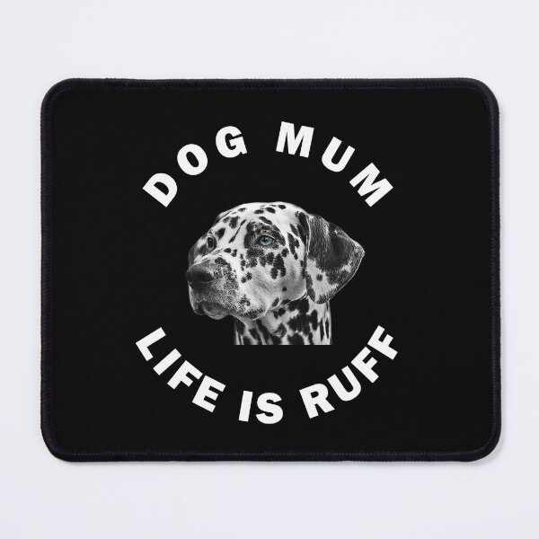 Item preview, Dalmatian Dog Mum Life Is Ruff designed and sold by apuppyfeed.