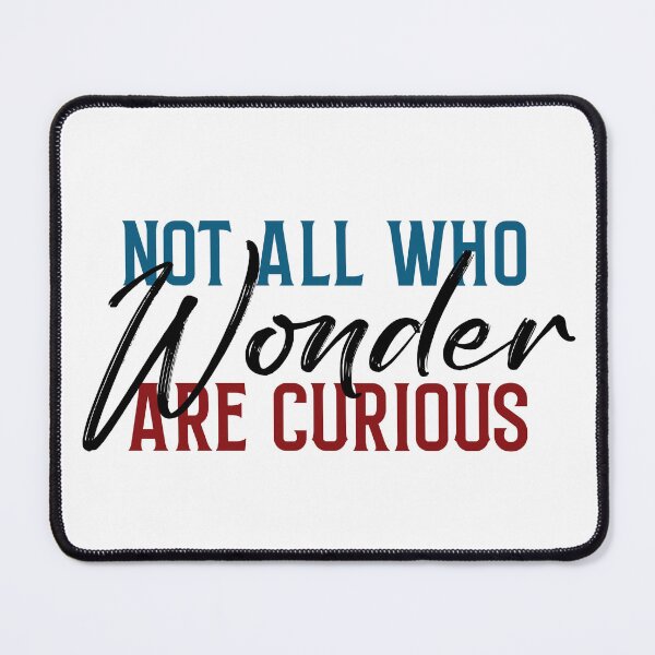 Item preview, Not All Who Wonder Are Curious designed and sold by BunkerPunch.