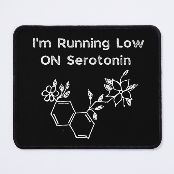 Item preview, I'm Running Low On Serotonin  designed and sold by MDARTSY.
