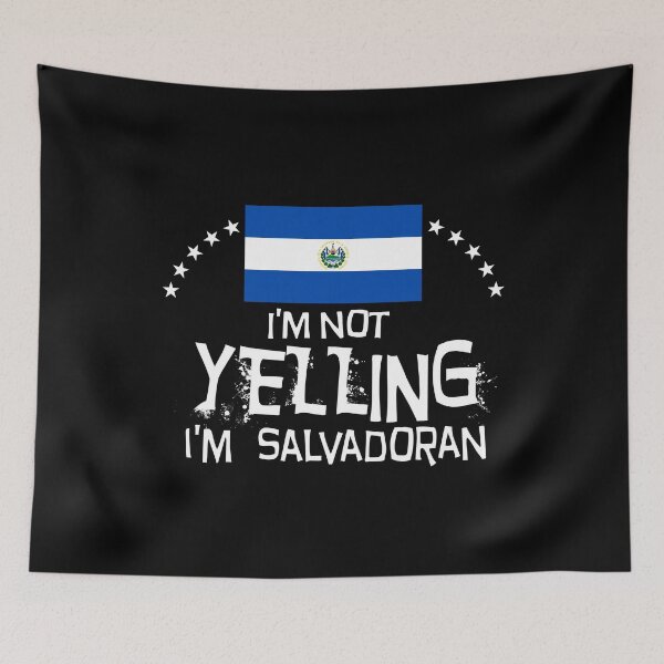Item preview, I'm not yelling I'm Salvadorian     -  Flag of El Salvador designed and sold by obedtheartist.