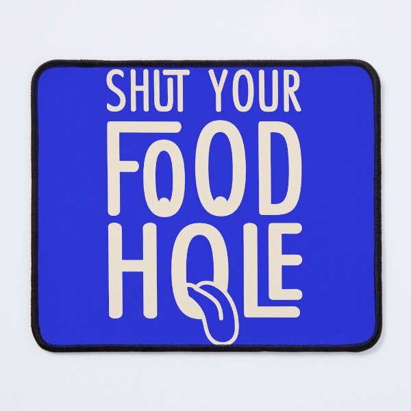Item preview, Hilarious Shut Your Food Hole Quote Saying With Tongue Graphic designed and sold by JeaniesShop.