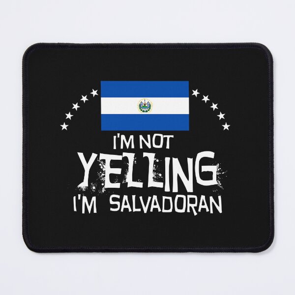 Item preview, I'm not yelling I'm Salvadorian - Gifts, souvenirs and memorabilia of El Salvador designed and sold by obedtheartist.