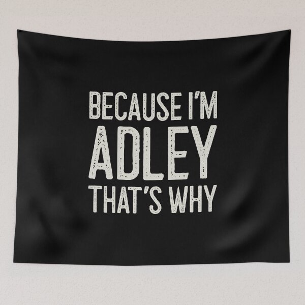 Item preview, Because I’m Adley That’s Why Funny Personalized Name designed and sold by MariosNydras.