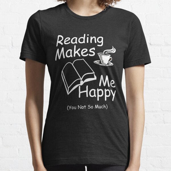 Reading Makes Me Happy Essential T-Shirt