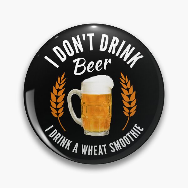 Item preview, I do not drink beer, I drink a wheat smoothie designed and sold by portrait4you.