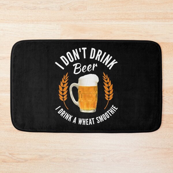 Item preview, I do not drink beer, I drink a wheat smoothie designed and sold by portrait4you.