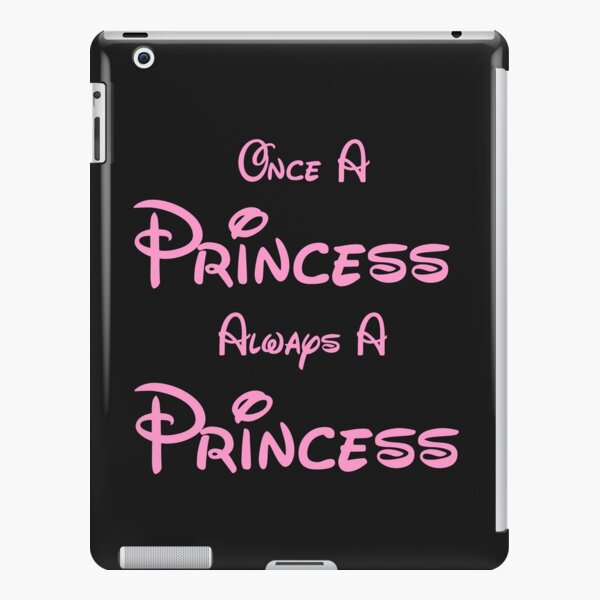 ONCE A PRINCESS ALWAYS A PRINCESS 2 iPad Snap Case