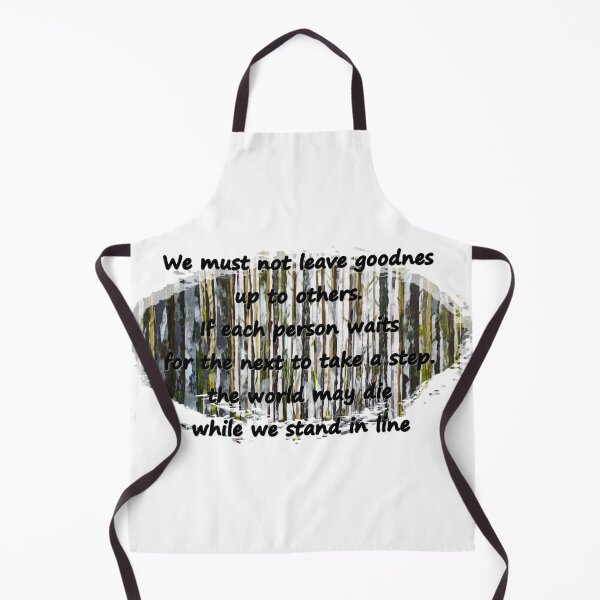 Item preview, We must not leave goodnes up to others. If each person waits for the next to take a step. the world may die while we stand in line designed and sold by NessArtByEwa.