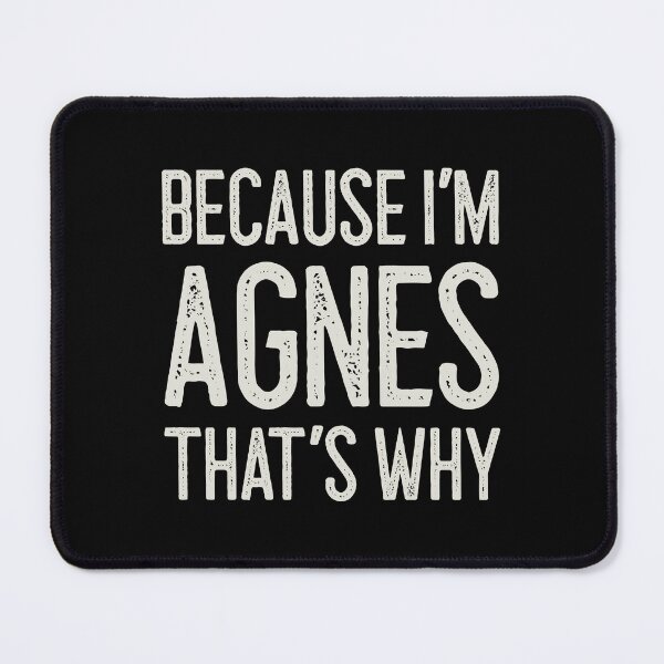 Item preview, Because I’m Agnes That’s Why Funny Personalized Name designed and sold by MariosNydras.
