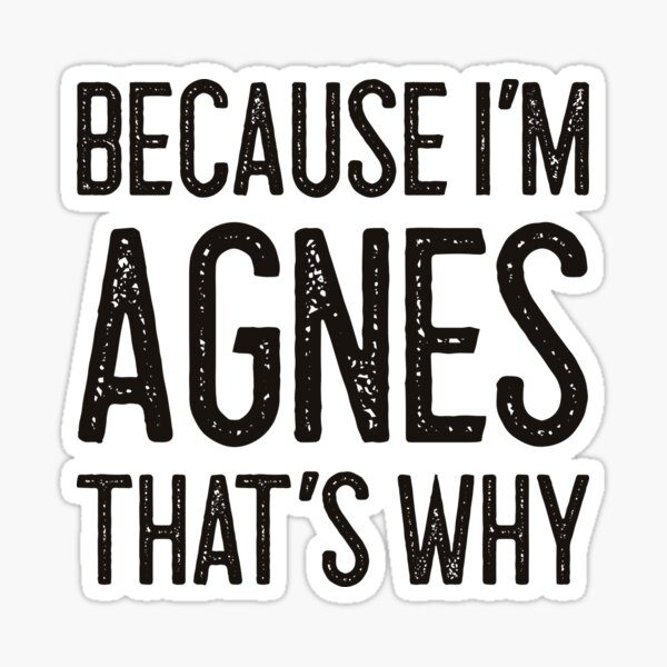 Item preview, Because I’m Agnes That’s Why Funny Personalized Name designed and sold by MariosNydras.