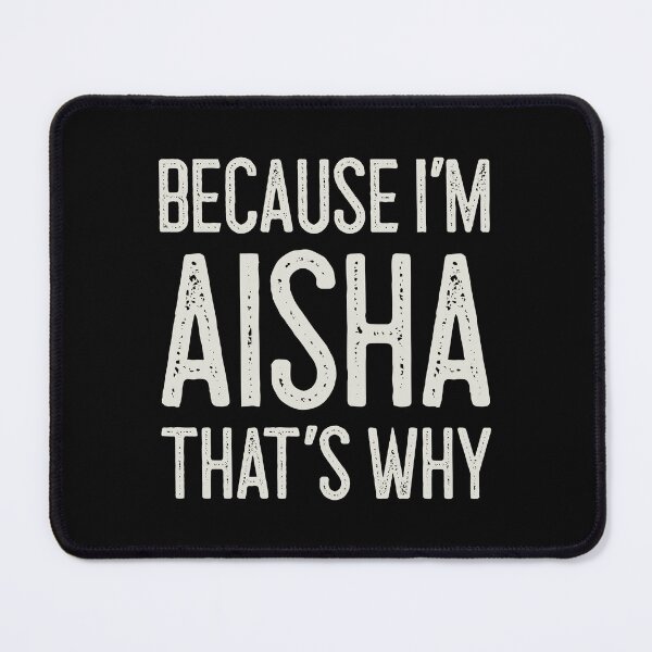 Item preview, Because I’m Aisha That’s Why Funny Personalized Name designed and sold by MariosNydras.
