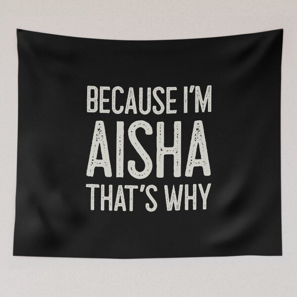 Item preview, Because I’m Aisha That’s Why Funny Personalized Name designed and sold by MariosNydras.