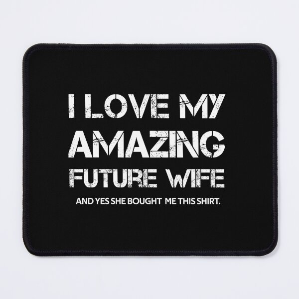 Item preview, I Love My Future Wife designed and sold by rachidhaz.