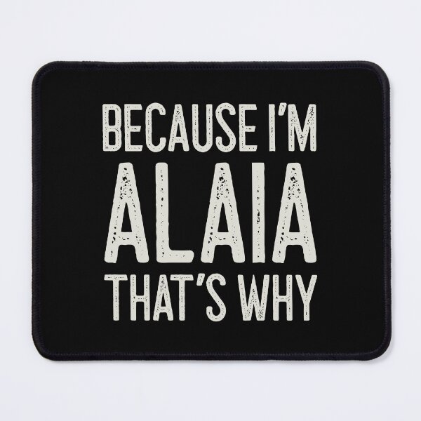 Item preview, Because I’m Alaia That’s Why Funny Personalized Name designed and sold by MariosNydras.