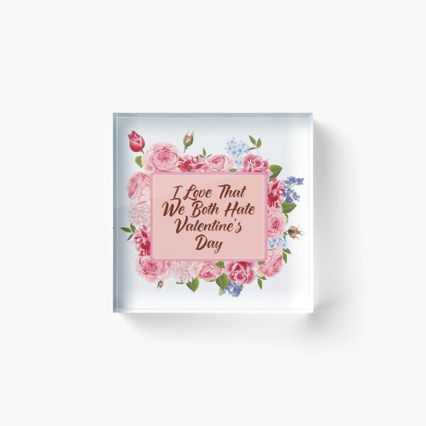 Item preview, I Love That We Both Hate Valentines Day designed and sold by Tema EL.