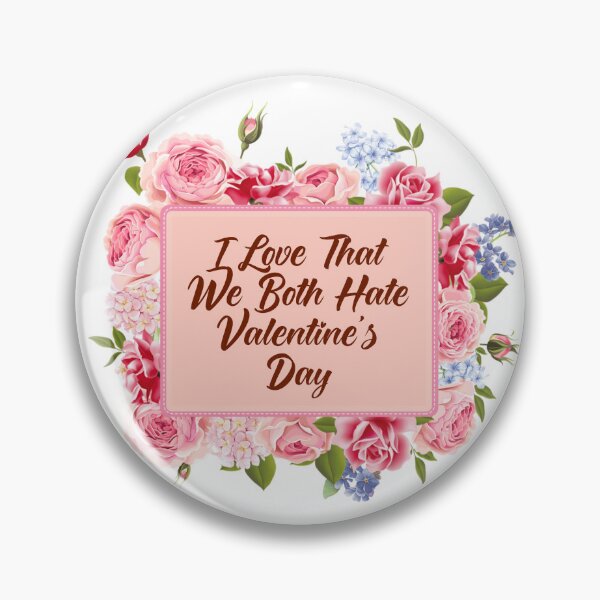 Item preview, I Love That We Both Hate Valentines Day designed and sold by Tema EL.
