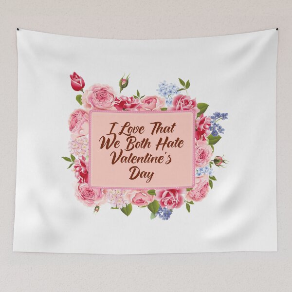 Item preview, I Love That We Both Hate Valentines Day designed and sold by Tema EL.