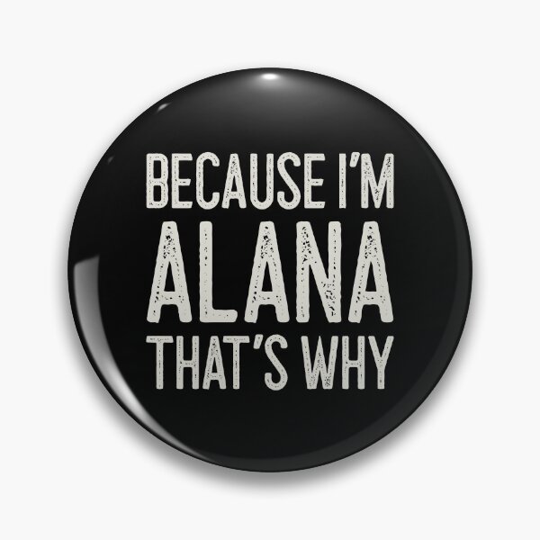 Item preview, Because I’m Alana That’s Why Funny Personalized Name designed and sold by MariosNydras.