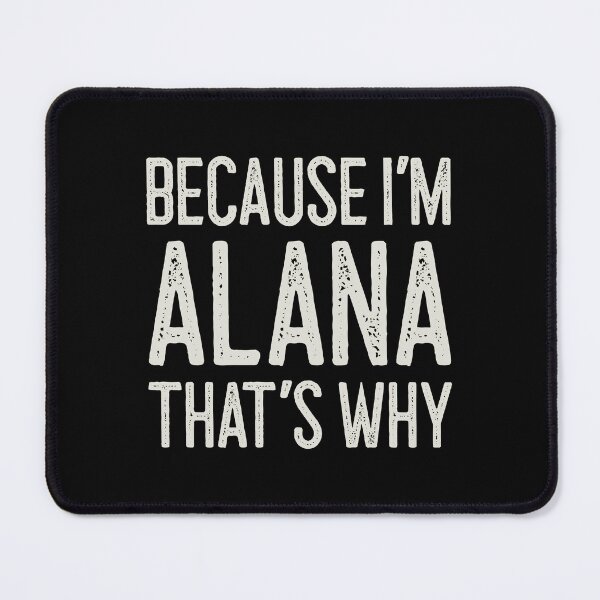 Item preview, Because I’m Alana That’s Why Funny Personalized Name designed and sold by MariosNydras.