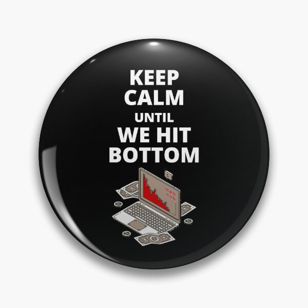 Item preview, keep calm until we hit the bottom designed and sold by Chaos-Touch.