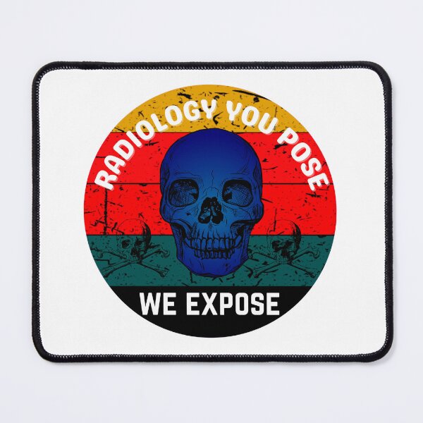 Item preview, Radiographer Radiology You Pose We Expose - Radiologist Funny Art Designs designed and sold by Manilyn0907.