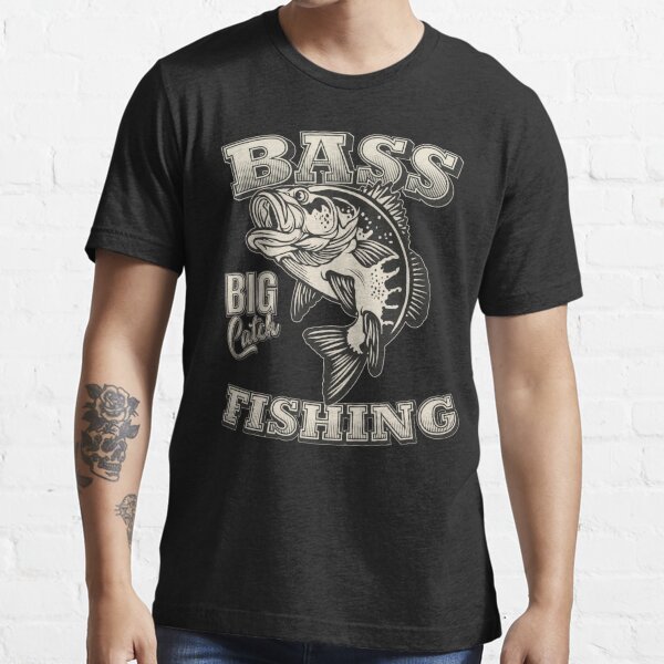 Bass Fishing Big Catch - Fishing Essential T-Shirt for Sale by