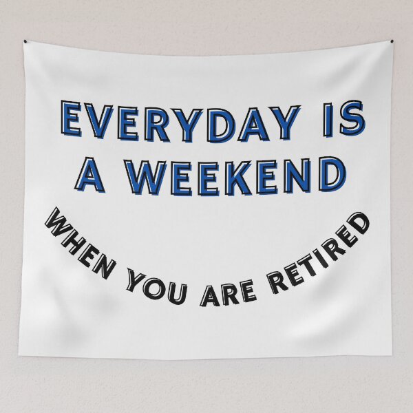 Item preview, Everyday Is A Weekend When You Are Retired designed and sold by Rulaly.