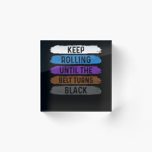 Item preview, Keep Rolling Until The Belt Turns Black Jiu Jitsu BJJ MMA  designed and sold by Artee79.