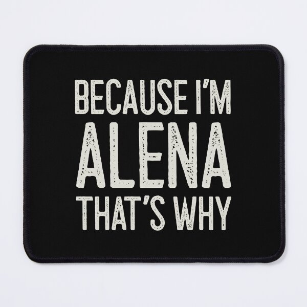 Item preview, Because I’m Alena That’s Why Funny Personalized Name designed and sold by MariosNydras.