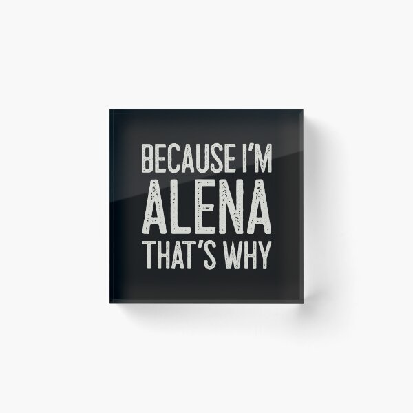 Item preview, Because I’m Alena That’s Why Funny Personalized Name designed and sold by MariosNydras.