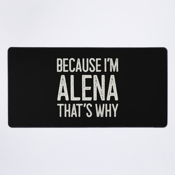 Item preview, Because I’m Alena That’s Why Funny Personalized Name designed and sold by MariosNydras.