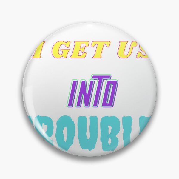 Item preview, I GET US INTO TROUBLE, Classic T-shirt  designed and sold by dirlkhiat.