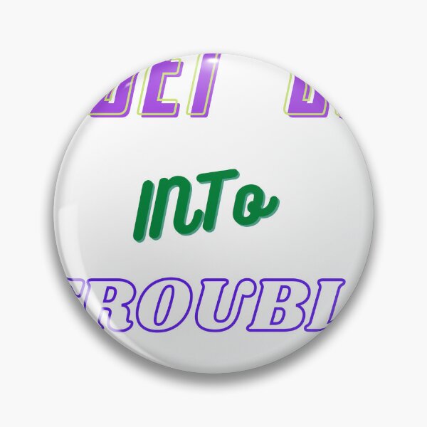 Item preview, I GET US INTO TROUBLE, sticker,t-shirt,funny designed and sold by dirlkhiat.