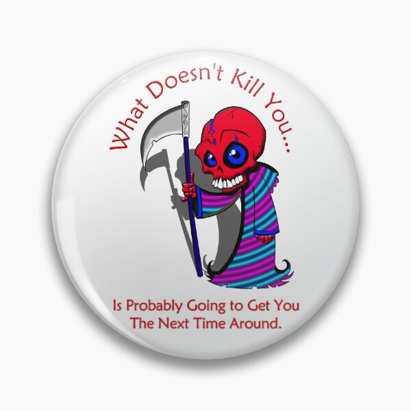 Item preview, What doesn't kill you... designed and sold by OrangeSwirly.