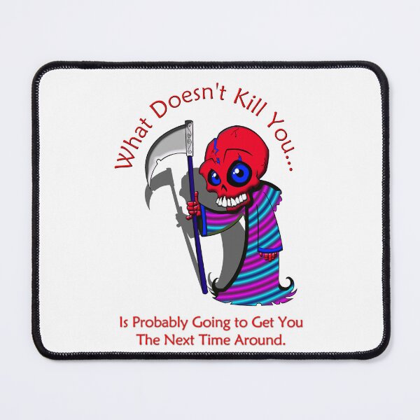 Item preview, What doesn't kill you... designed and sold by OrangeSwirly.