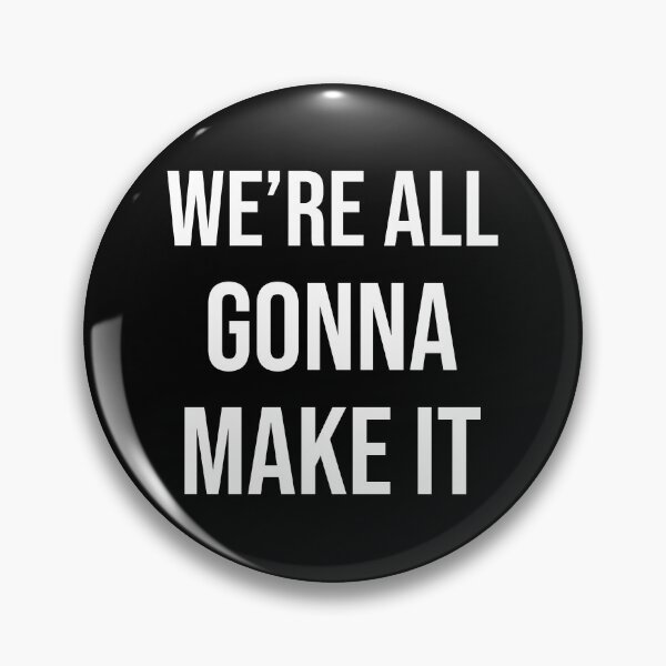 Item preview, We're All Gonna Make It designed and sold by heyluckyseven.