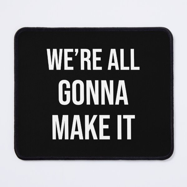 Item preview, We're All Gonna Make It designed and sold by heyluckyseven.