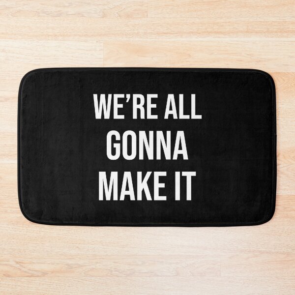 Item preview, We're All Gonna Make It designed and sold by heyluckyseven.