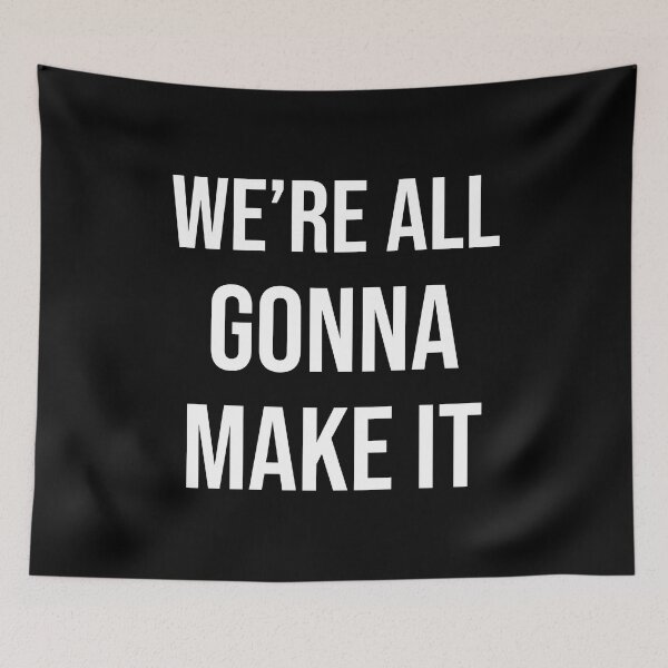 Item preview, We're All Gonna Make It designed and sold by heyluckyseven.