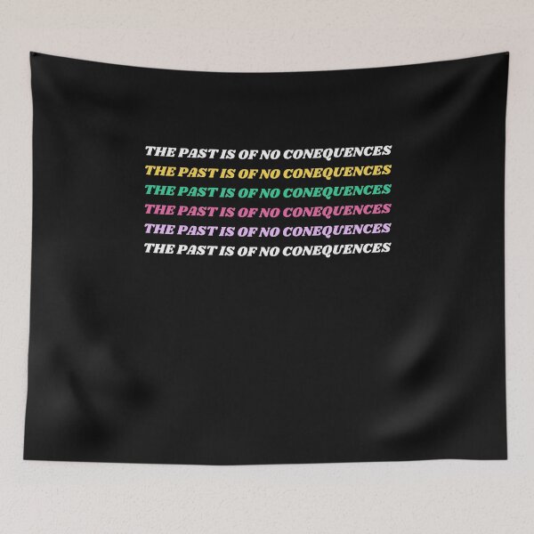 Item preview, The Past Is Of No Consequences designed and sold by WolfyAL.
