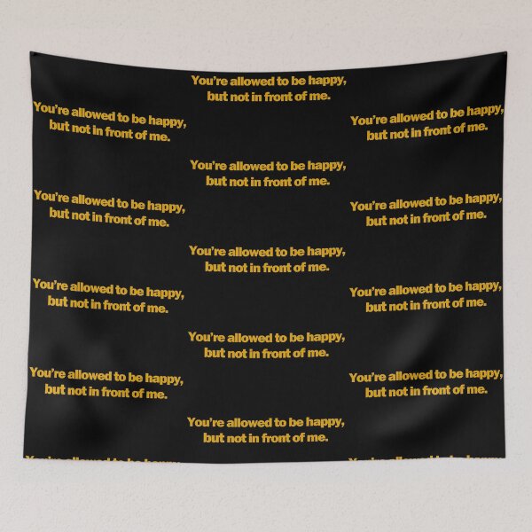 Item preview, You're allowed to be happy, but not in front of me. designed and sold by JPetes89.
