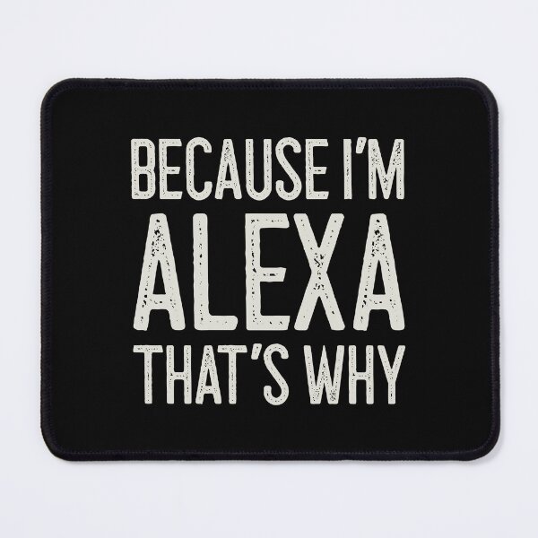 Item preview, Because I’m Alexa That’s Why Funny Personalized Name designed and sold by MariosNydras.