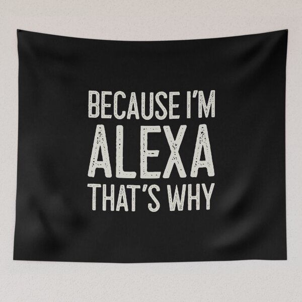 Item preview, Because I’m Alexa That’s Why Funny Personalized Name designed and sold by MariosNydras.