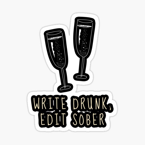 Write Drunk; Edit Sober Sticker