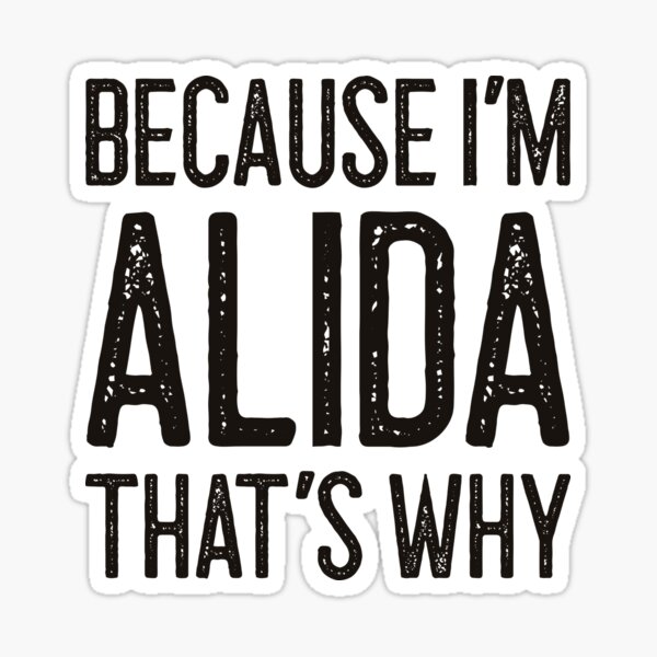 Because I’m Alida That’s Why Funny Personalized Name Sticker