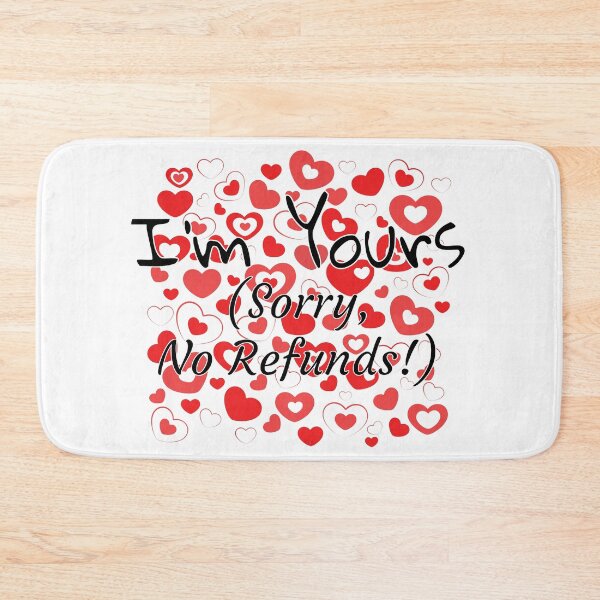 Item preview, I'm Yours (Sorry, No Refunds!) designed and sold by redsgifts.